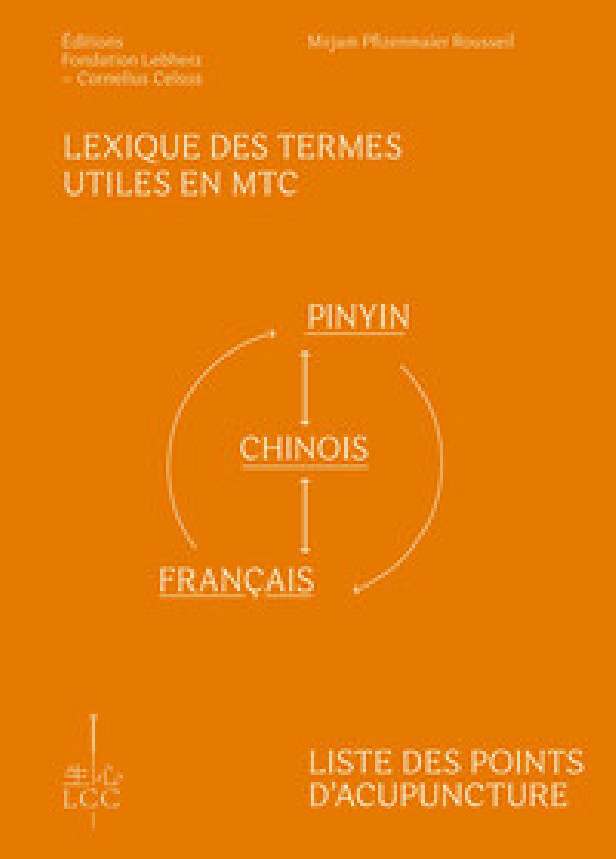 LEXIQUE DES TERMES UTILES EN MTC ET LISTE DES POINTS D'ACUPUNCTURE - PINYIN-CHINOIS-FRANCAIS ET FRAN