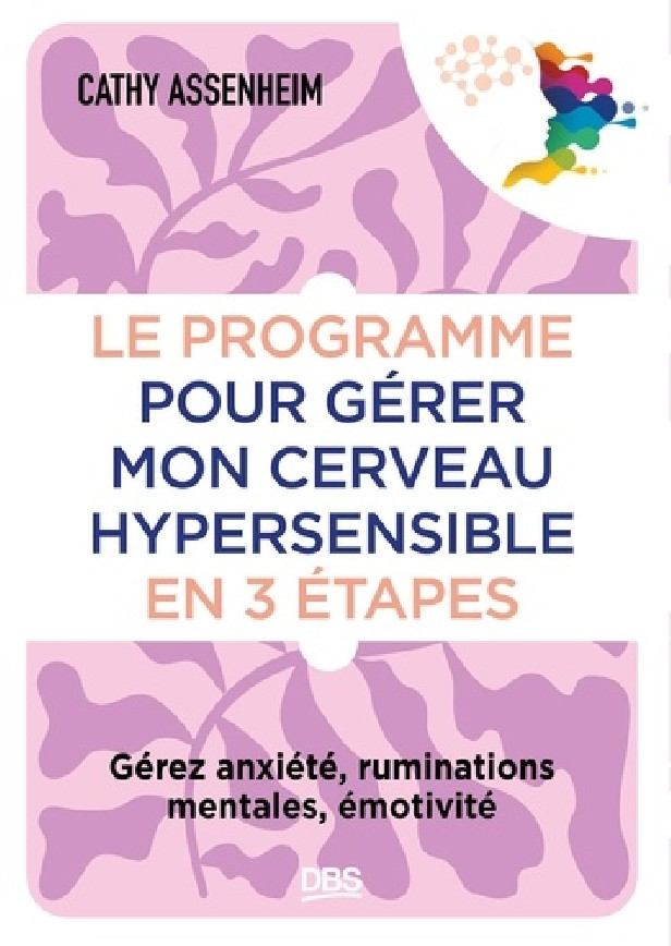 LE PROGRAMME POUR GERER MON CERVEAU HYPERSENSIBLE EN 3 ETAPES - GEREZ ANXIETE, EMOTIVITE ET FATIGUE