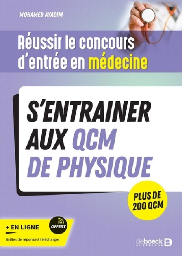 REUSSIR LE CONCOURS D'ENTREE EN MEDECINE - S'ENTRAINER AUX QCM DE PHYSIQUE
