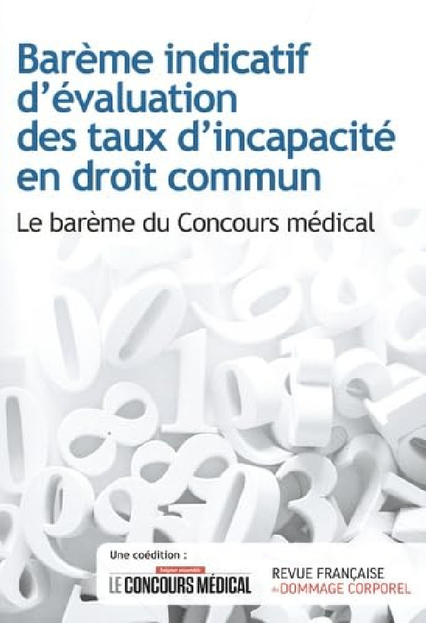 BAREME INDICATIF D'EVALUATION DES TAUX D'INCAPACITE EN DROIT COMMUN - LE BAREME DU CONCOURS MEDICAL