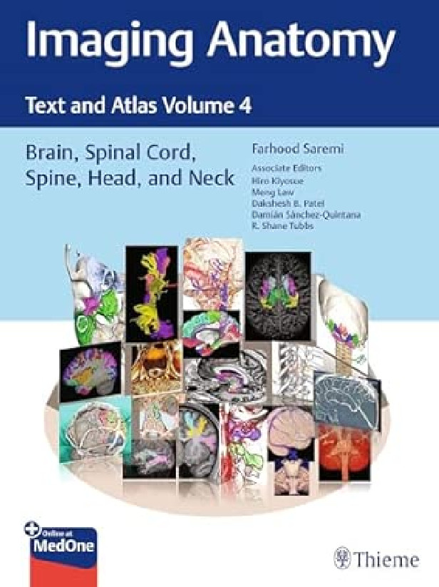 IMAGING ANATOMY : TEXT AND ATLAS VOLUME 4 BRAIN SPINAL CORD, SPINE, HEAD AND NECK