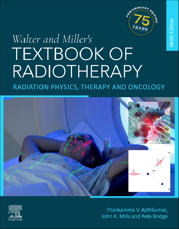 WALTER AND MILLER'S TEXTBOOK OF RADIOTHERAPY : RADIATION PHYSICS, THERAPY AND ONCOLOGY 9TH ED