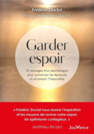 Garder espoir - 21 messages d'un psychologue pour surmonter les épreuves et accomplir l'impossible