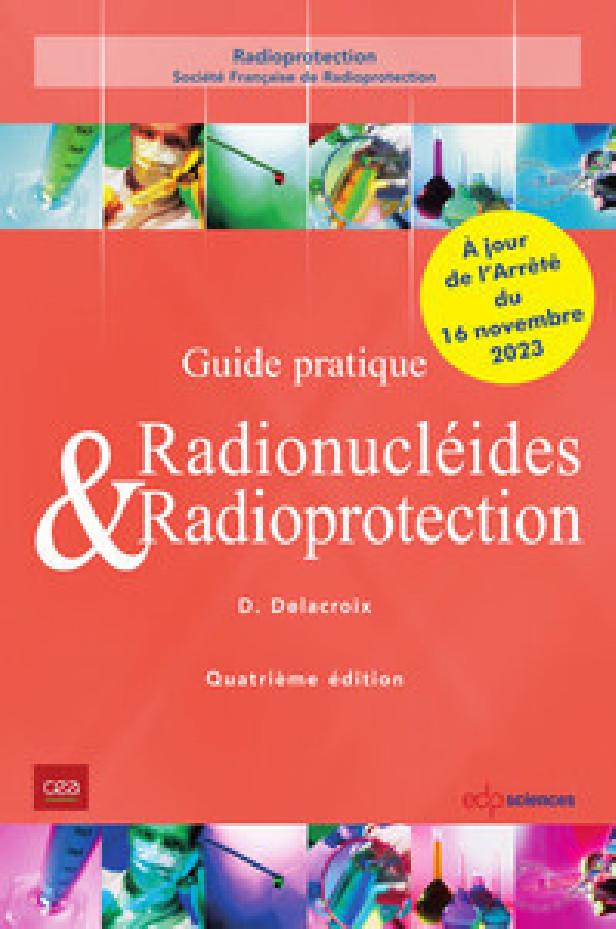 RADIONUCLEIDES & RADIOPROTECTION - 4EME EDITION - GUIDE PRATIQUE