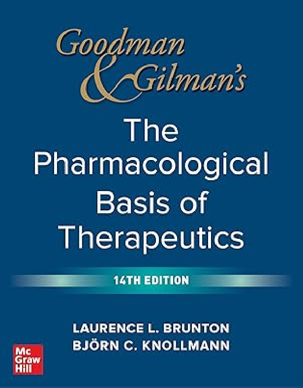 Goodman and Gilman's The Pharmacological basis of Therapeutics 14th edition