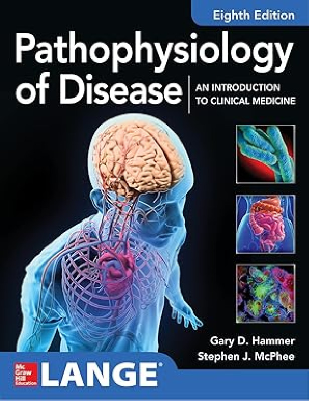PATHOPHYSIOLOGY OF DISEASE 8TH EDITION - AN INTRODUCTION TO CLINICAL MEDICINE