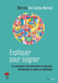 Expliquer pour soigner - Les dynamiques interactionnelles de l'éducation thérapeutique du patient en diabétologie