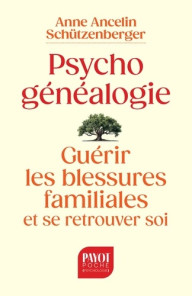 Psychogénéalogie - Guérir les blessures familiales et se retrouver soi