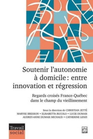 Couverture de Soutenir l'autonomie a domicile : entre innovation et regression