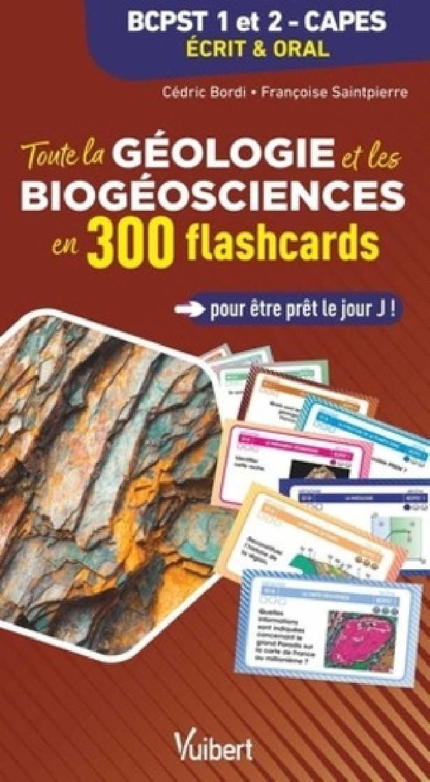 TOUTE LA GEOLOGIE ET LES BIOGEOSCIENCES EN 300 FLASHCARDS POUR ETRE PRET LE JOUR J - BCPST 1RE ET 2E