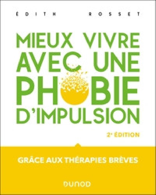 MIEUX VIVRE AVEC UNE PHOBIE D'IMPULSION - 2ED. - GRACE AUX THERAPIES BREVES