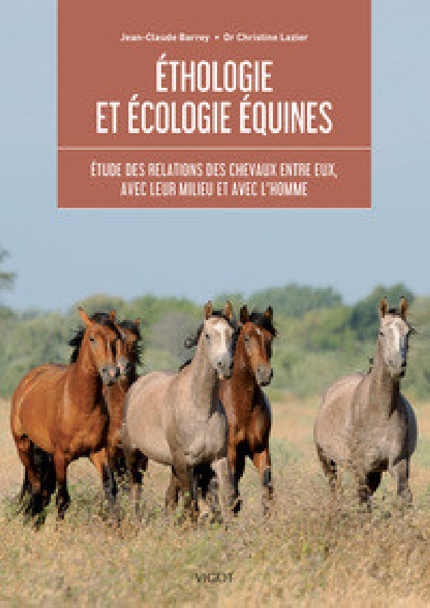 ETHOLOGIE ET ECOLOGIE EQUINES - ETUDE DES RELATIONS DES CHEVAUX ENTRE EUX, AVEC LEUR MILIEU ET AVEC