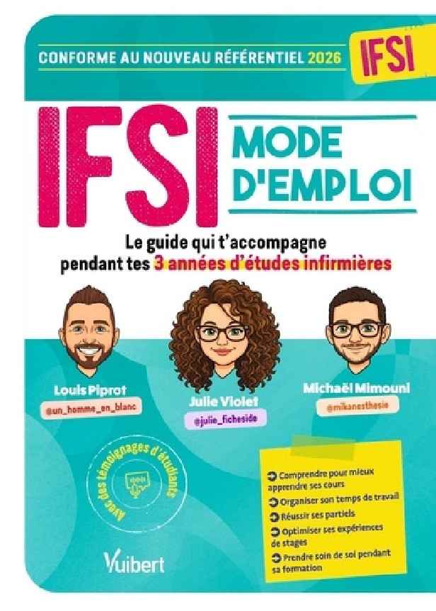 IFSI MODE D'EMPLOI - LE GUIDE QUI T'ACCOMPAGNE PENDANT TES 3 ANNEES D'ETUDES INFIRMIERES