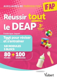 Réussir tout le DEAP en 80 fiches de révision et 100 entrainements - Pour les auxiliaires de puériculture - 3ème édition