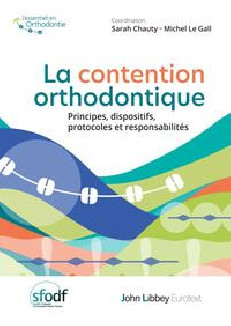 LA CONTENTION ORTHODONTIQUE - PRINCIPES, DISPOSITIFS, PROTOCOLES ET RESPONSABILITES