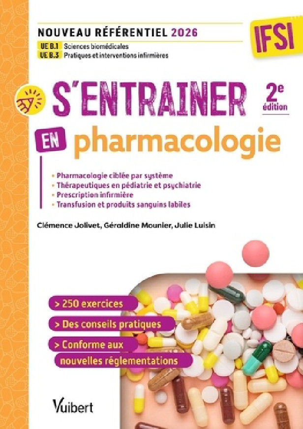 S'ENTRAINER EN PHARMACOLOGIE - IFSI - UE B.1 SCIENCES BIOMEDICALES ET UE B.3 PRATIQUES ET INTERVENTI