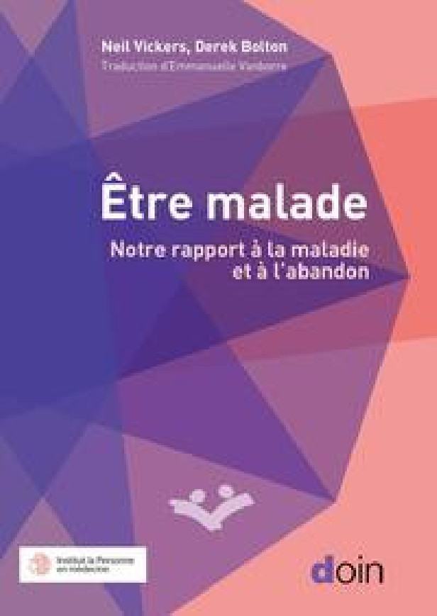 ETRE MALADE - NOTRE RAPPORT A LA MALADIE GRAVE ET A LET#8217%3BABANDON : LET#8217%3BECLAIRAGE DES HUMANI