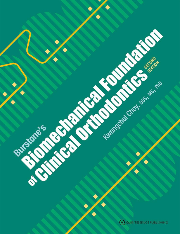 Burstone?s Biomechanical Foundation of Clinical Orthodontics