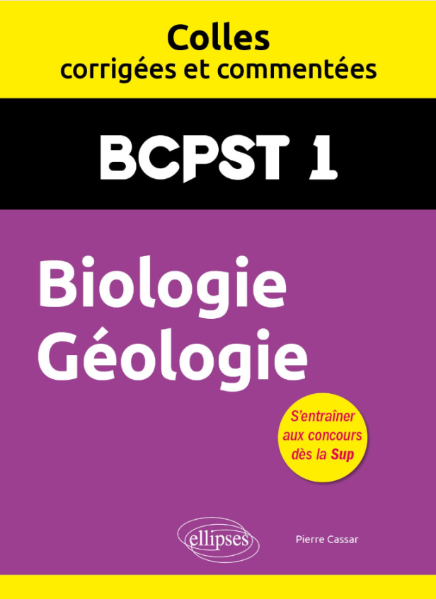 BIOLOGIE GEOLOGIE BCPST 1 - COLLES CORRIGEES ET COMMENTEES
