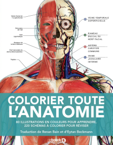 COLORIER TOUTE L'ANATOMIE - 80 ILLUSTRATIONS EN COULEURS POUR APPRENDRE, 220 SCHEMAS A COLORIER POUR