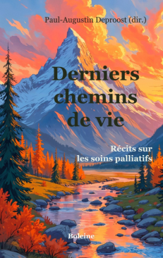 DERNIERS CHEMINS DE VIE - REFLEXIONS SUR LA FIN DE VIE