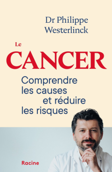 LE CANCER - COMPRENDRE LES CAUSES ET REDUIRE LES RISQUES