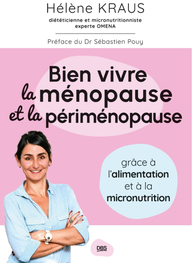 BIEN VIVRE LA MENOPAUSE ET LA PERIMENOPAUSE - GRACE A L'ALIMENTATION ET A LA MICRONUTRITION