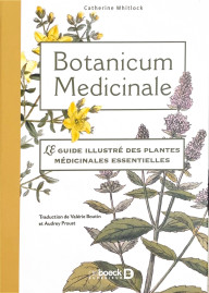BOTANICUM MEDICINALE - LE GUIDE ILLUSTRE DES PLANTES MEDICINALES ESSENTIELLES