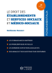 Le droit des établissements et services sociaux et medico-sociaux