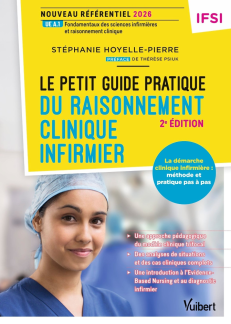 LE PETIT GUIDE PRATIQUE DU RAISONNEMENT CLINIQUE INFIRMIER - NOUVEAU REFERENTIEL IFSI 2026 - UE A.1