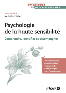 PSYCHOLOGIE DE LA HAUTE SENSIBILITE - COMPRENDRE, IDENTIFIER ET ACCOMPAGNER