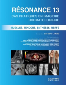 RESONANCE 13- CAS PRATIQUES EN IMAGERIE RHUMATOLOGIQE - MUSCLES TENONS, ENTHESES, NERFS