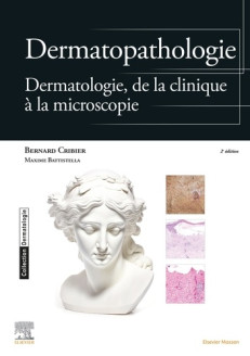 DERMATOPATHOLOGIE - DERMATOLOGIE DE LA CLINIQUE A LA MICROSCOPIE