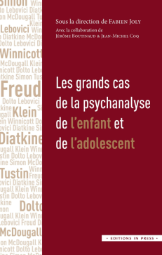 LES GRANDS CAS DE LA PSYCHANALYSE DE L'ENFANT ET DE L'ADOLESCENT