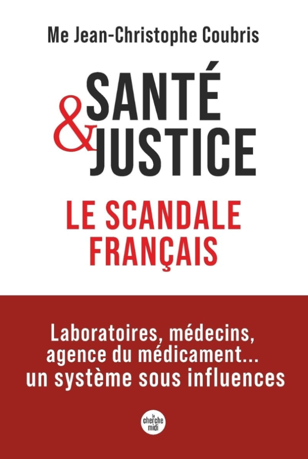 SANTE ET JUSTICE, LE SCANDALE FRANCAIS - LABORATOIRES, MEDECINS, AGENCE DU MEDICAMENT... UN SYSTEME