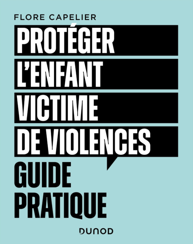 PROTEGER L'ENFANT VICTIME DE VIOLENCES - GUIDE PRATIQUE