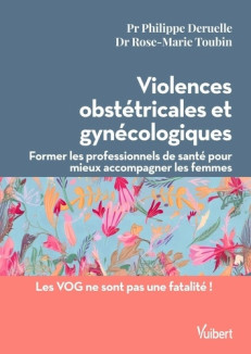 VIOLENCES OBSTETRICALES ET GYNECOLOGIQUES - FORMER LES PROFESSIONNELS DE SANTE POUR MIEUX ACCOMPAGNE