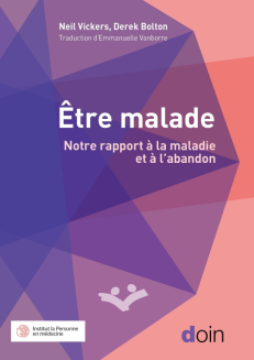 ETRE MALADE - NOTRE RAPPORT A LA MALADIE GRAVE ET A L ABANDON